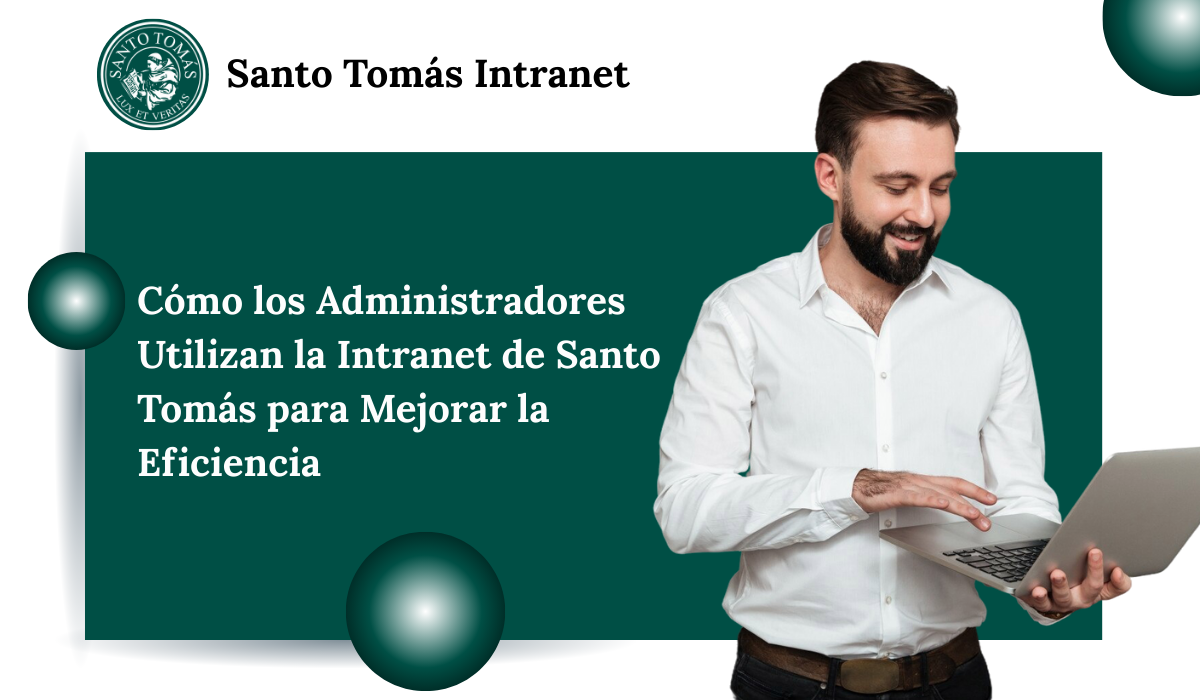 Cómo los Administradores Utilizan la Intranet de Santo Tomás para Mejorar la Eficiencia
